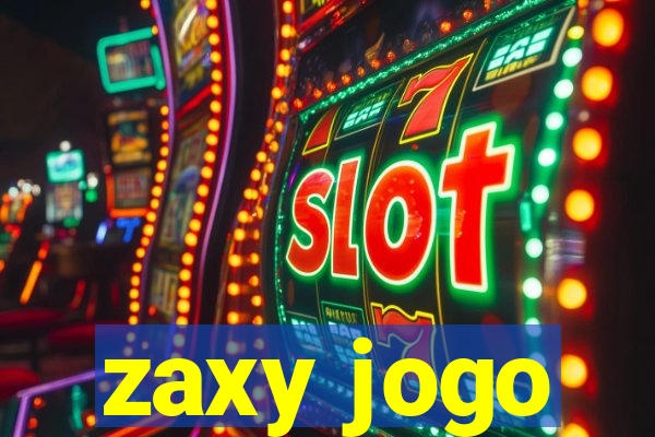 zaxy jogo